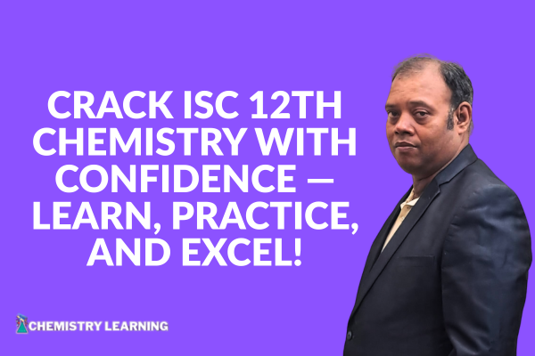 An expert ICSE class 12 chemistry tutor guiding a student for competitive exams.